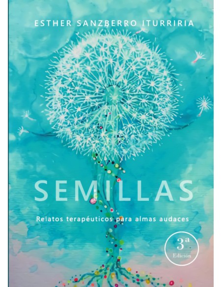 Semillas Relatos terapeuticos para almas audaces 3ª Edicion